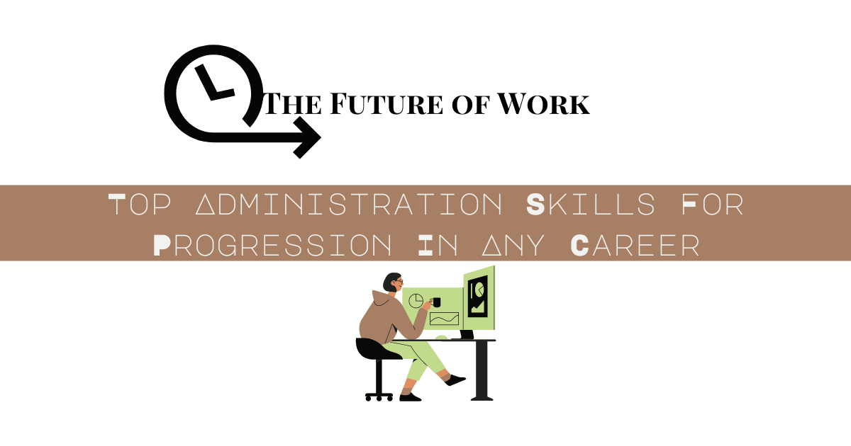 Top Administration Skills for progression in any career