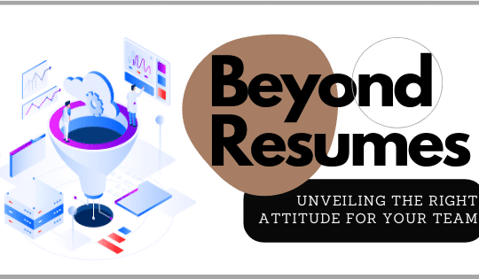 Beyond Resumes: Unveiling the Right Attitude for your Team! Employer Resources