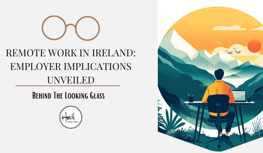 Remote Work in Ireland: Employer Implications Unveiled