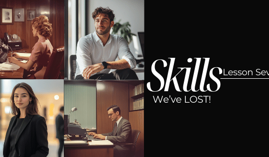 Skills We’ve Lost-Lesson SEVEN