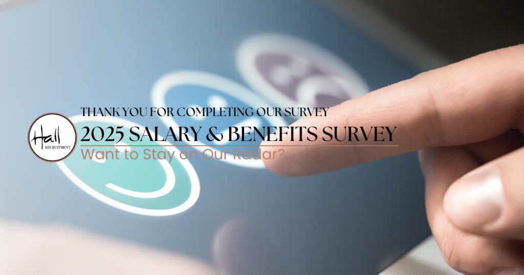 Completed - 2025 Salary and Benefits Survey 1 Your input is truly appreciated. By taking part, you’ve contributed to a valuable salary and benefits analysis that supports not just your career — but helps job seekers across Ireland understand their worth and make informed decisions.
At Hall Recruitment, we’re committed to representing talented professionals like you with honesty, care, and insight.