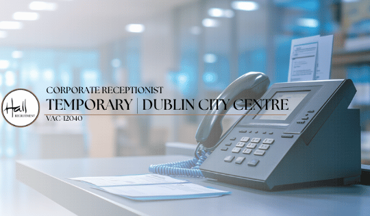 Corporate Receptionist – Temporary | Dublin City Centre
