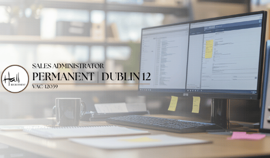 Sales Administrator – Permanent | Dublin 12