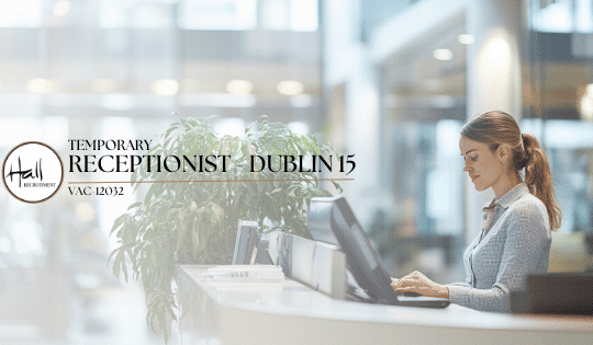 Temporary Receptionist – Dublin 15