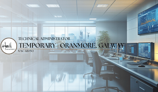 Technical Administrator | Temporary – Oranmore, Galway